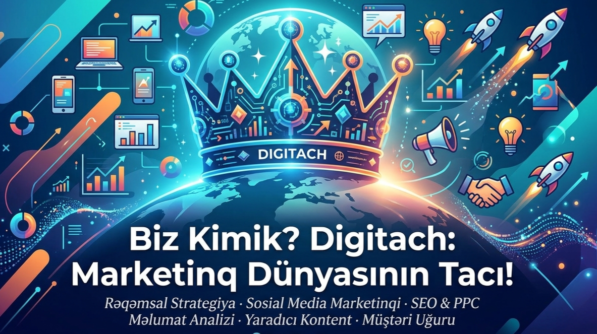 Biz Kimik? Digitach: Marketinq Dünyasının Tacı!